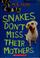 Cover of: Snakes Don't Miss Their Mothers