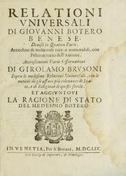 Cover of: Relationi vniversali di Giovanni Botero Benese: diuise in quattro parti. Arricchite di molte cose rare, e memorabili, con l'vltima mano dell'auttore