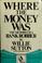 Cover of: Where the money was