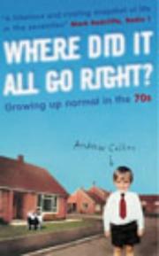 Cover of: Where Did It All Go Right by Andrew Collins