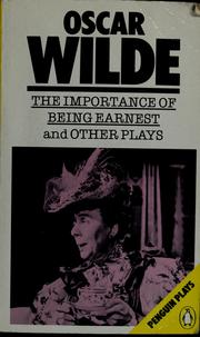 Cover of: The importance of being earnest, and other plays