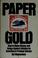 Cover of: Paper gold