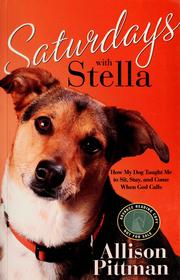 Cover of: Saturdays with Stella: how my dog taught me to sit, stay, and come when God calls