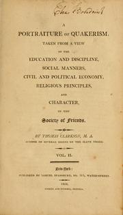 Cover of: A portraiture of Quakerism: taken from a view of the education and discipline, social manners, civil and political economy, religious principles and character, of the Society of Friends