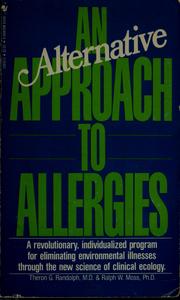 Cover of: An alternative approach to allergies: the new field of clinical ecology unravels the environmental causes of mental and physical ills