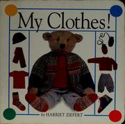 My clothes by Harriet Ziefert