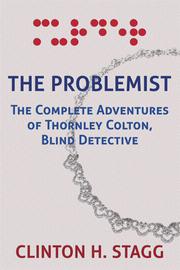 Cover of: The Problemist: The Complete Adventures of Thornley Colton, Blind Detective