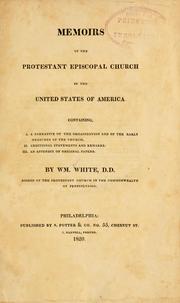 Cover of: Memoirs of the Protestant Episcopal church in the United States of America: containing, I. A narrative of the organization and of the early measures of the church: II. Additional statements and remarks: III. An appendix of original papers ...