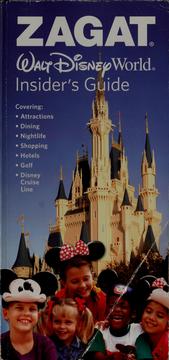 Cover of: Zagat Walt Disney World insider's guide: covering attractions, dining, character dining, nightlife, shopping, hotels, golf, Disney Cruise Line