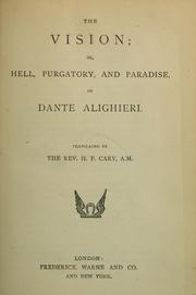 Cover of: The vision; or, Hell, Purgatory, and Paradise by Dante Alighieri