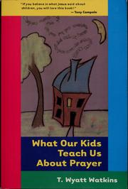 Cover of: What our kids teach us about prayer by T. Wyatt Watkins