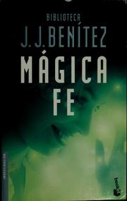 Cover of: Mágica fe by J. J Benítez