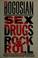 Cover of: Sex, drugs, rock & roll