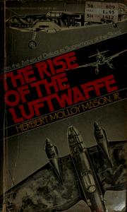 Cover of: The rise of the Luftwaffe: forging the secret German air weapon, 1918-1940