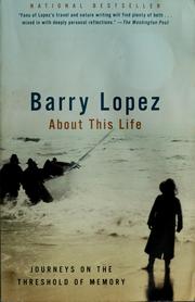 Cover of: About this life | Barry Holstun Lopez