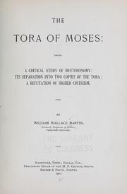 Cover of: The Tora of Moses: being a critical study of Deuteronomy, its separation into two copies of the Tora, a refutation of higher criticism.