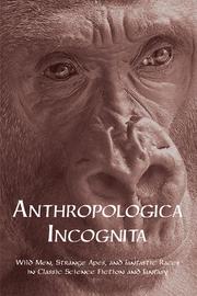 Cover of: Anthropologica Incognita: Wild Men, Strange Apes, and Fantastic Races in Classic Science Fiction and Fantasy
