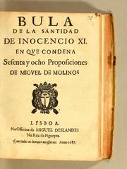 Cover of: Bula de la santidad de Inocencio XI. En que condena setenta y ocho proposiciones de Miguel de Molinos by Catholic Church. Pope (1676-1689 : Innocent XI)