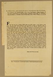 Cover of: O doutor Antonio Luiz da Cunha, do Conselho de Sua Magestade, e do da Sua Real Fazenda, fidalgo cavalleiro da Caza Real, commendador da Ordem de Christo, deputado da Real Junta do Commercio, fiscal das mercés, e Intendente Geral da Policia desta Côrte e reino do Brazil, etc. etc. etc. Fąco saber aos que o presente Edital virem: que sendo muitas, e mui diversas as despezas, que pelo cofre desta Intendencia Geral da Policia se fazem nos differentes ramos da publica administrącão, que estão a seu cargo, tenho por isso ordenado que se passe a fazer o balan̨co geral dos fundos existentes no cofre ..