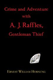 Crime and Adventures with A. J. Raffles, Gentleman Thief by E. W. Hornung