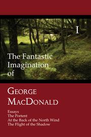 Cover of: The Fantastic Imagination of George MacDonald I by George MacDonald, Gilbert Keith Chesterton