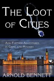 The Loot of Cities by Arnold Bennett