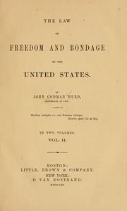 Cover of: The law of freedom and bondage in the United States by John Codman Hurd