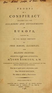 Cover of: Proofs of a conspiracy against all the religions and governments of Europe: carried on in the secret meetings of free masons, illuminati and reading societies, collected from good authorities