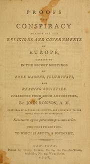 Cover of: Proofs of a conspiracy against all the religions and governments of Europe: carried on in the secret meetings of Free masons, Illuminati and reading societies, collected from good authorities