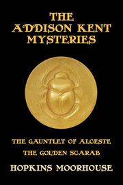 Cover of: The Addison Kent Mysteries: The Gauntlet of Alceste / The Golden Scarab