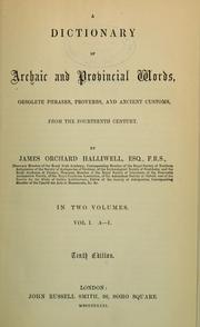 Cover of: A dictionary of archaic and provincial words, obsolete phrases, proverbs, and ancient customs, from the fourteenth century.