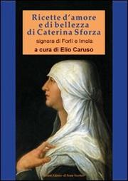 Cover of: Ricette d'amore e di bellezza di Caterina Sforza Signora di Forlì e Imola