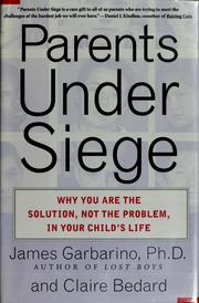 Cover of: Parents under siege: why you are the solution, not the problem, in your child's life