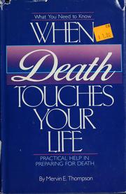 Cover of: What you need to know when death touches your life: practical help in preparing for death