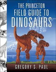 Cover of: The Princeton field guide to dinosaurs by Gregory S. Paul