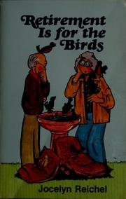 Cover of: Retirement is for the birds by Jocelyn Reichel