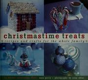 Cover of: Christmastime treats: recipes and crafts for the whole family
