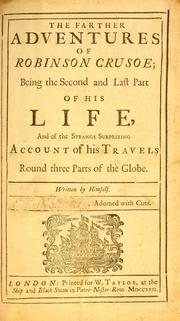 Cover of: The farther adventures of Robinson Crusoe: being the second and last part of his life, and of the strange surprizing account of his travels round three parts of the globe. Written by himself