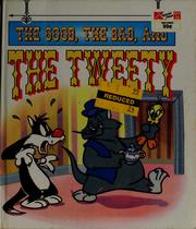 Cover of: The good, the bad and the Tweety