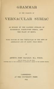 Cover of: Grammar of the dialects of vernacular Synac as spoken by the eastern Syrians of Kurdistan