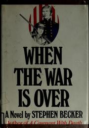 Cover of: When the war is over by Stephen D. Becker