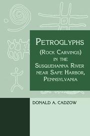 Cover of: Petroglyphs (rock carvings) in the Susquehanna River near Safe Harbor, Pennsylvania by Donald A. Cadzow