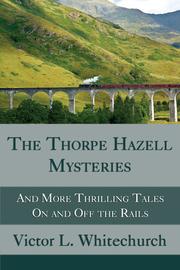 Cover of: The Thorpe Hazell Mysteries and More Thrilling Tales On and Off the Rails