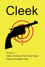 Cover of: Cleek, Volume 1: Cleek, the Man of the Forty Faces / Cleek of Scotland Yard