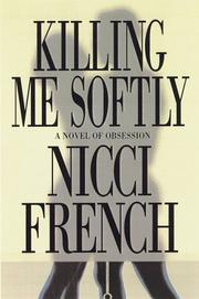Cover of: Killing me softly by Nicci French