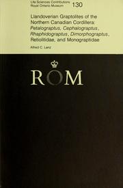 Cover of: Llandoverian graptolites of the northern Canadian Cordillera: Petalograptus, Cephalograptus, Rhaphidograptus, Dimorphogratus, Retiolitidae, and Monograptidae