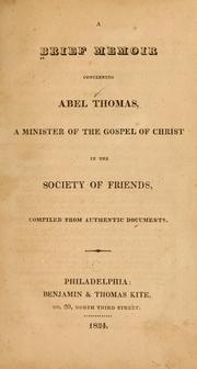 Cover of: A brief memoir concerning Abel Thomas: a minister of The gospel of Christ in The Society of Friends