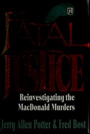 Cover of: Fatal justice: reinvestigating the MacDonald murders