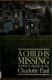Cover of: A child is missing by Charlotte Paul