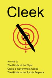 Cover of: Cleek, Volume 2: The Riddle of the Night / Cleek's Government Cases / The Riddle of the Purple Emperor